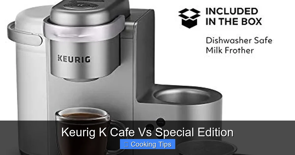 Keurig K Cafe Vs Special Edition