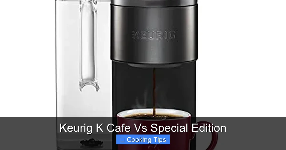 Keurig K Cafe Vs Special Edition