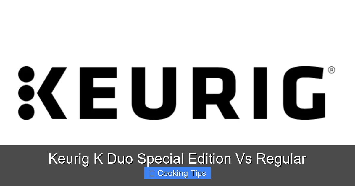 Keurig K Duo Special Edition Vs Regular