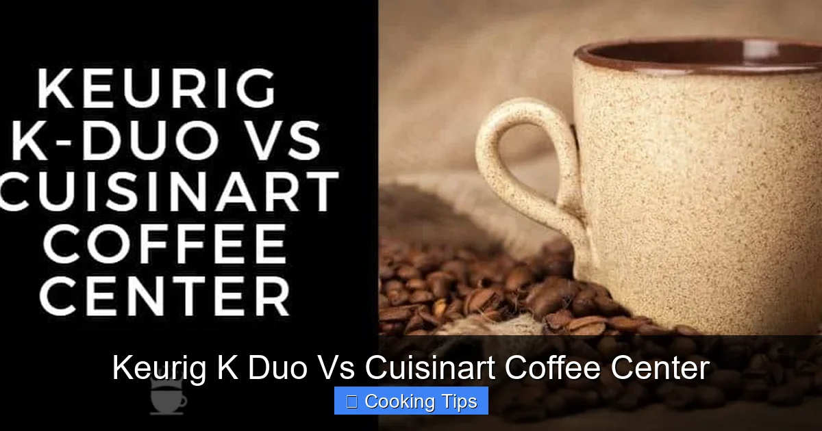 Keurig K Duo Vs Cuisinart Coffee Center