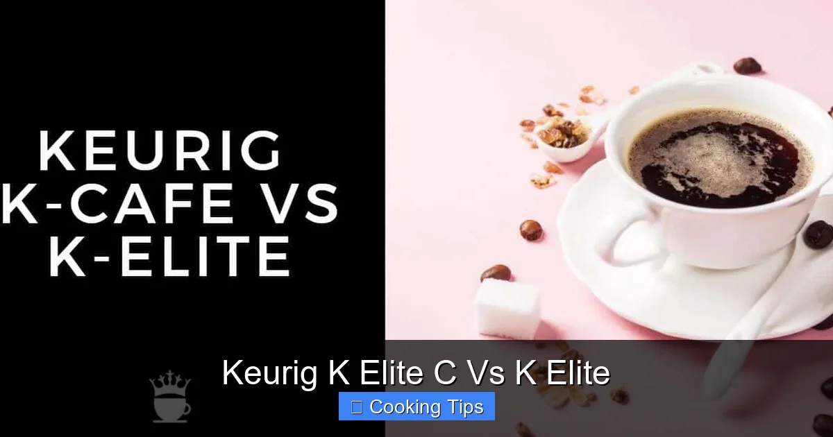Keurig K Elite C Vs K Elite