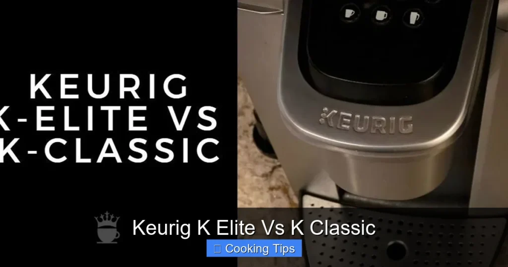 Keurig K Elite Vs K Classic Keurig K Elite Vs K Classic