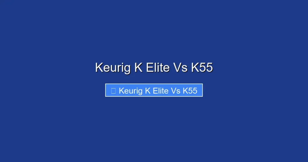 Keurig K Elite Vs K55