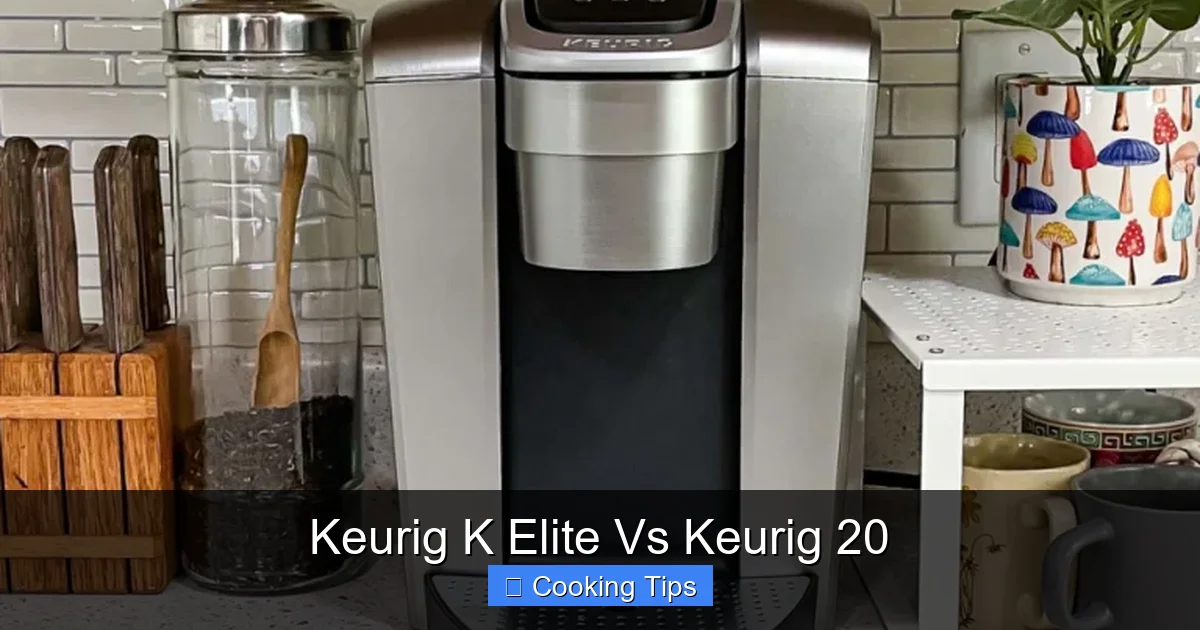 Keurig K Elite Vs Keurig 20