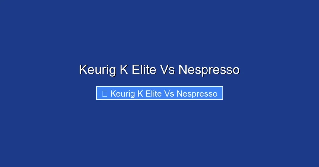Keurig K Elite Vs Nespresso