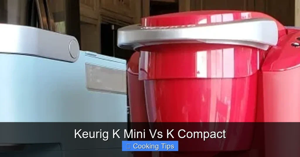 Keurig K Mini Vs K Compact