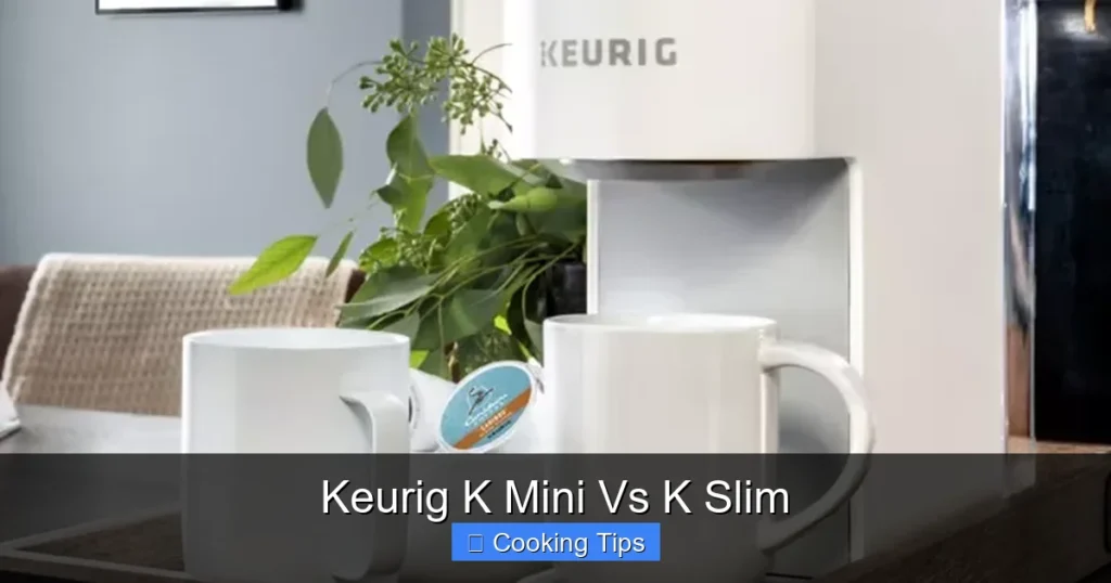 Keurig K Mini Vs K Slim
