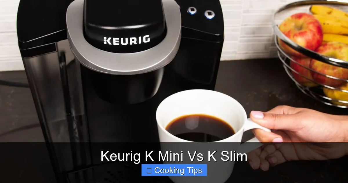 Keurig K Mini Vs K Slim