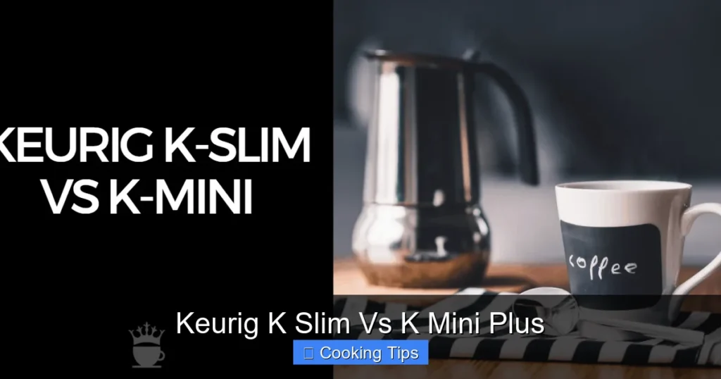 Keurig K Slim Vs K Mini Plus