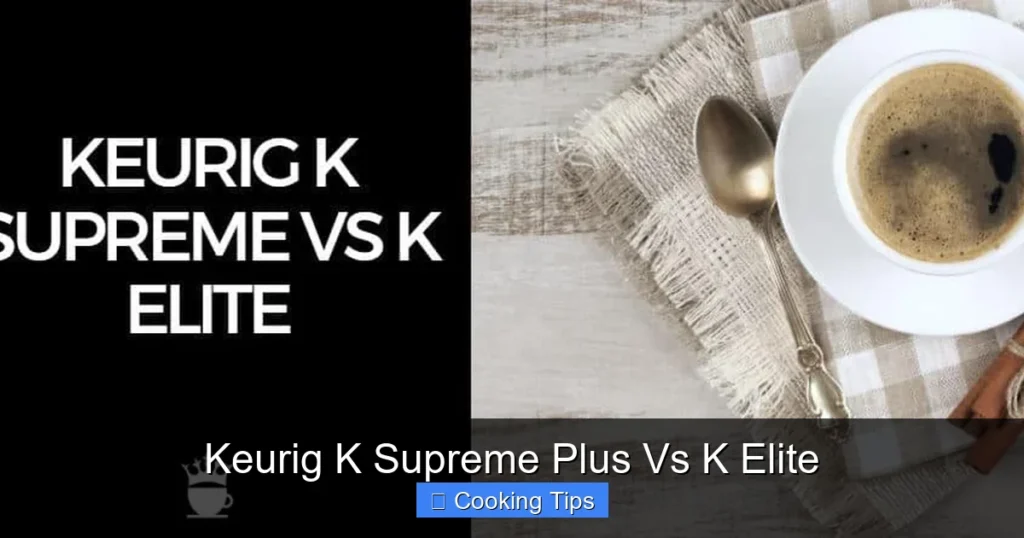 Keurig K Supreme Plus Vs K Elite