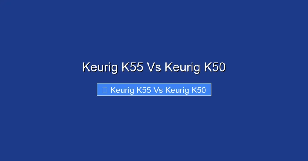 Keurig K55 Vs Keurig K50
