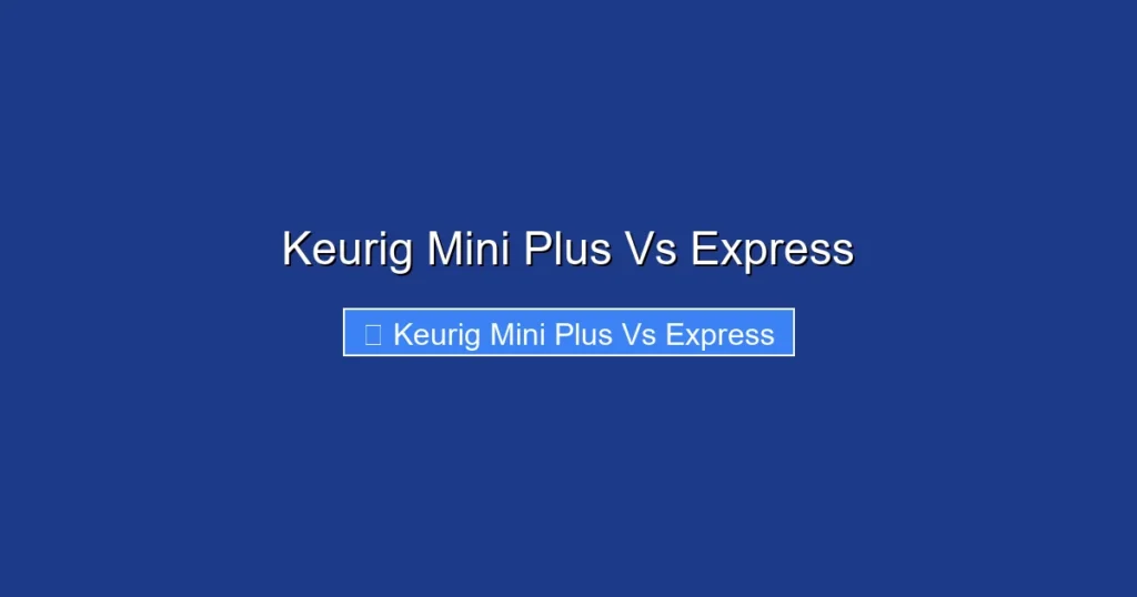 Keurig Mini Plus Vs Express