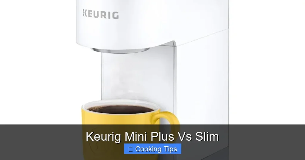 Keurig Mini Plus Vs Slim
