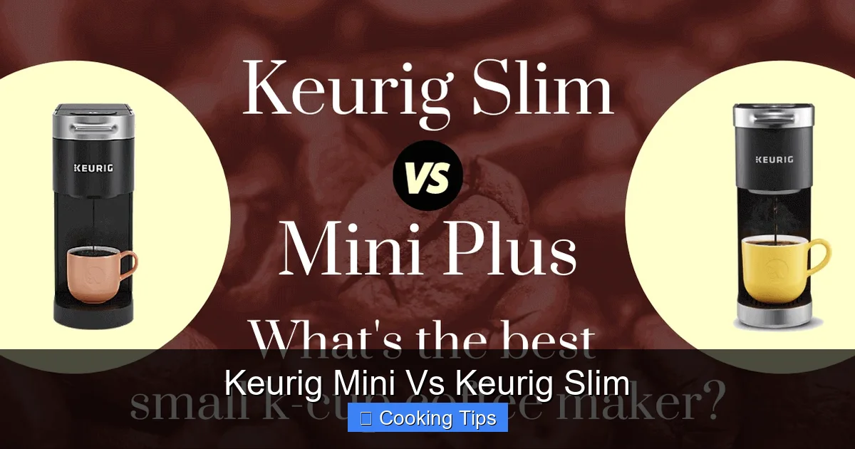 Keurig Mini Vs Keurig Slim