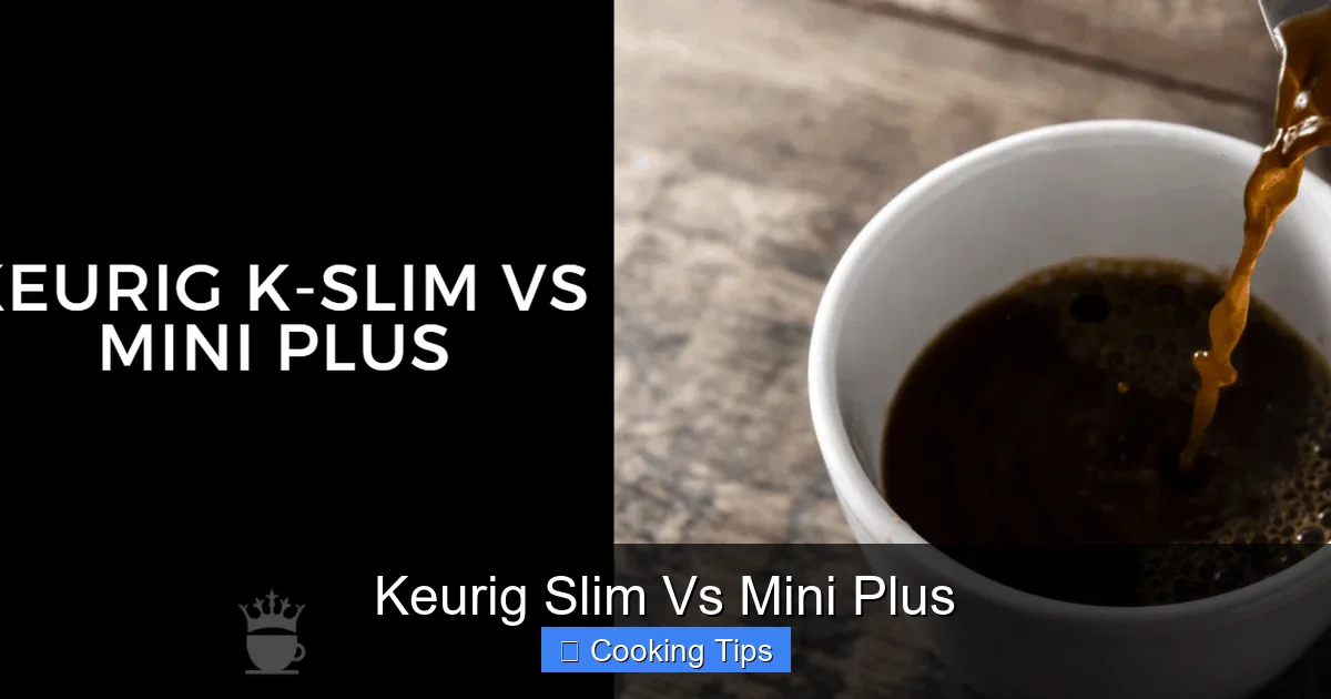 Keurig Slim Vs Mini Plus