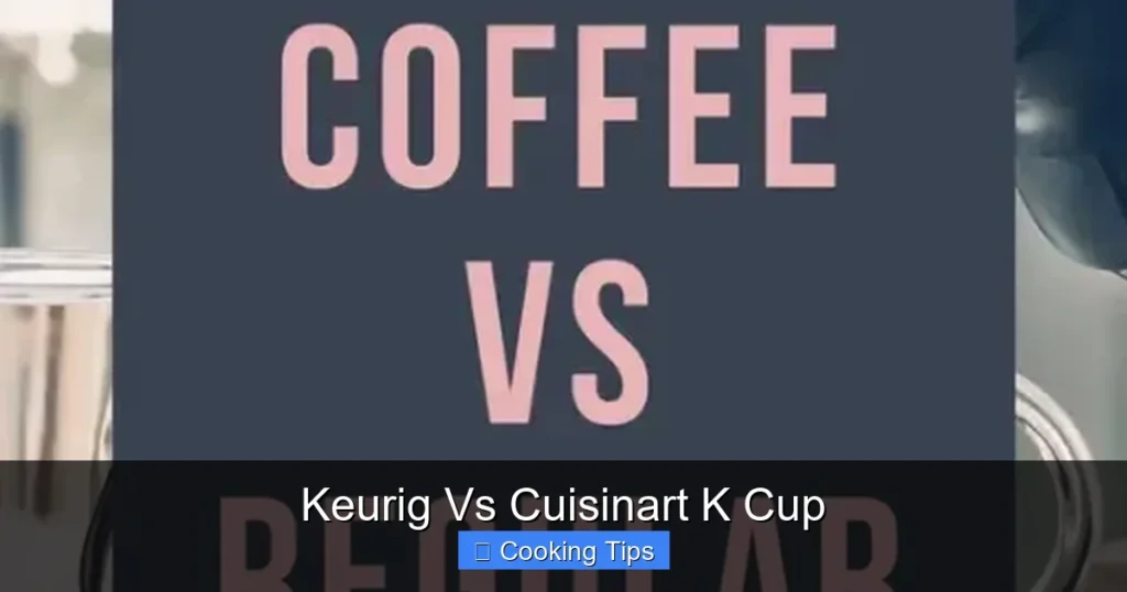 Keurig Vs Cuisinart K Cup