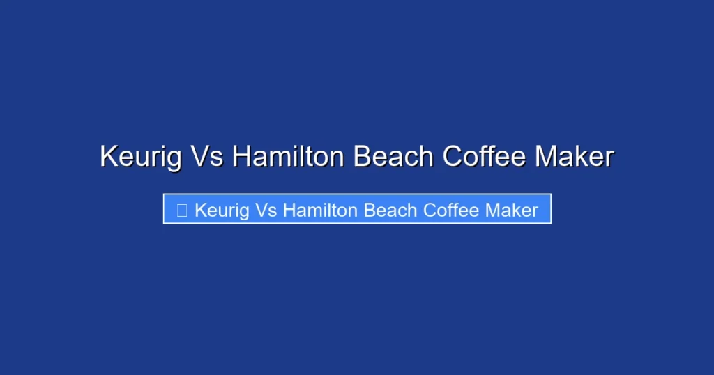 Keurig Vs Hamilton Beach Coffee Maker