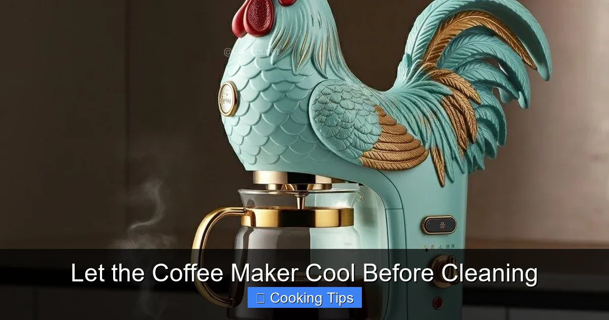 Let the Coffee Maker Cool Before Cleaning