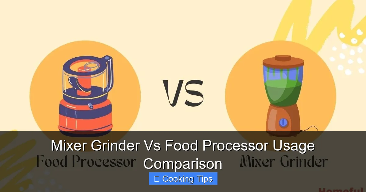 Mixer Grinder Vs Food Processor Usage Comparison