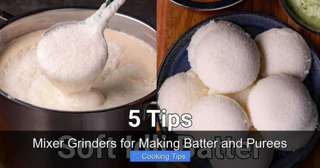 Mixer Grinders for Making Batter and Purees