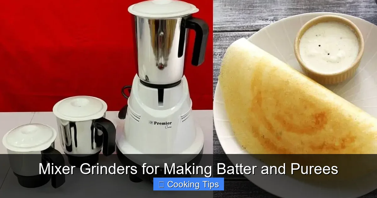 Mixer Grinders for Making Batter and Purees