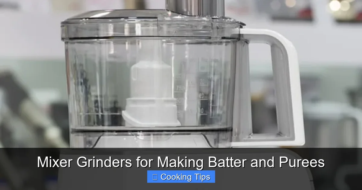 Mixer Grinders for Making Batter and Purees