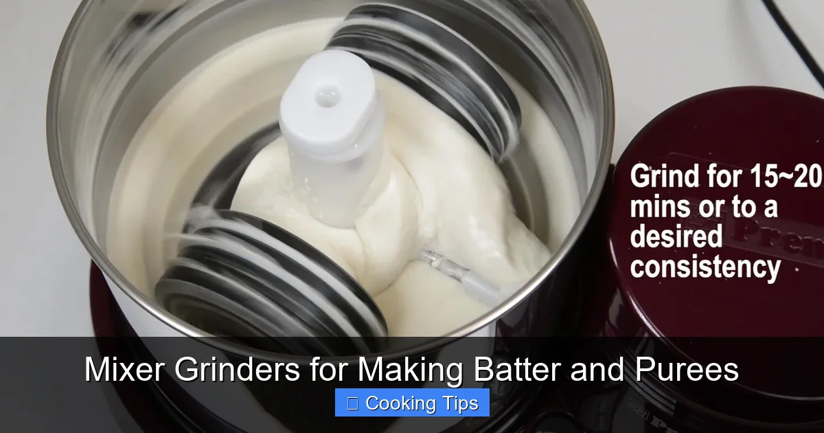 Mixer Grinders for Making Batter and Purees