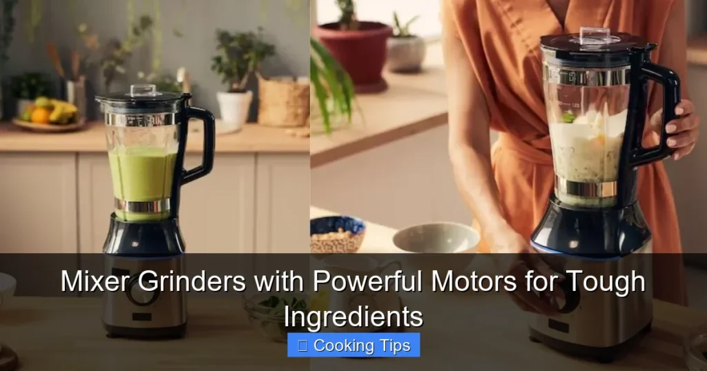 Mixer Grinders with Powerful Motors for Tough Ingredients Mixer Grinders with Powerful Motors for Tough Ingredients