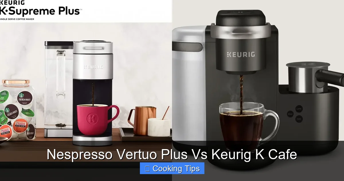 Nespresso Vertuo Plus Vs Keurig K Cafe