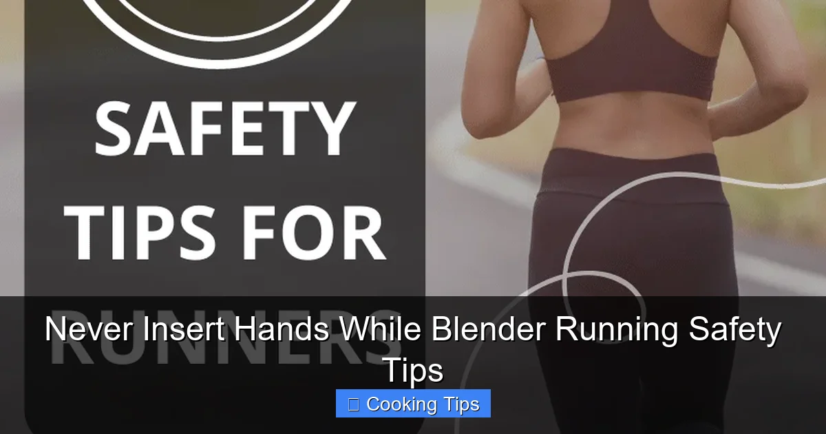 Never Insert Hands While Blender Running Safety Tips