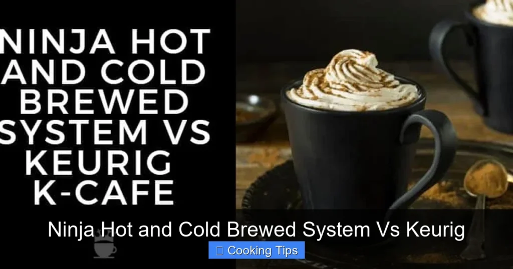 Ninja Hot and Cold Brewed System Vs Keurig Ninja Hot and Cold Brewed System Vs Keurig