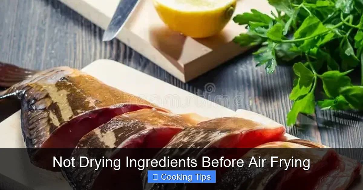 Not Drying Ingredients Before Air Frying
