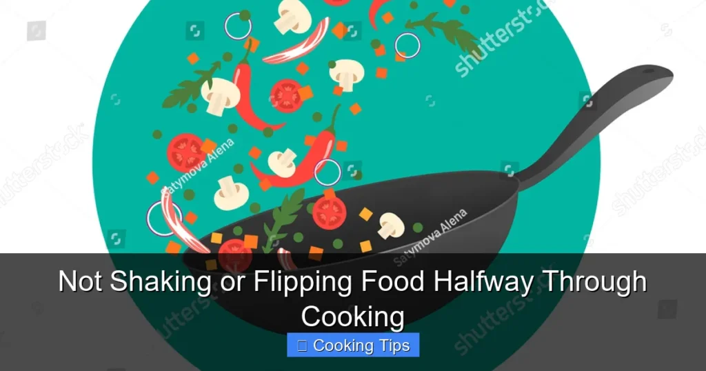 Not Shaking or Flipping Food Halfway Through Cooking Not Shaking or Flipping Food Halfway Through Cooking