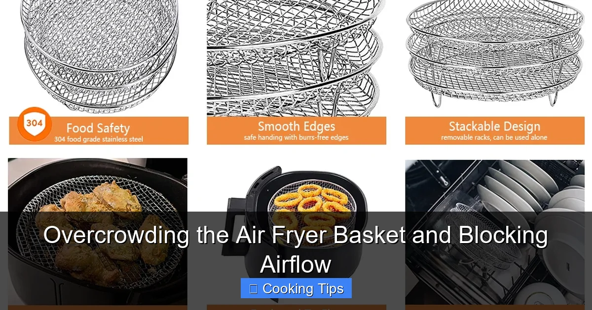 Overcrowding the Air Fryer Basket and Blocking Airflow