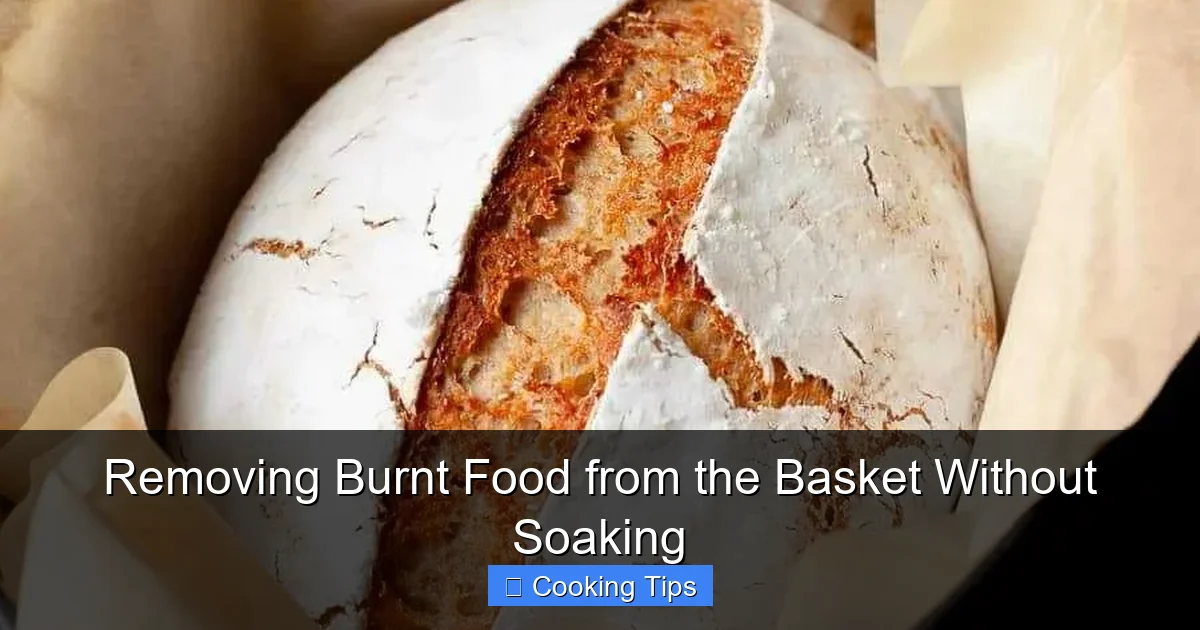 Removing Burnt Food from the Basket Without Soaking