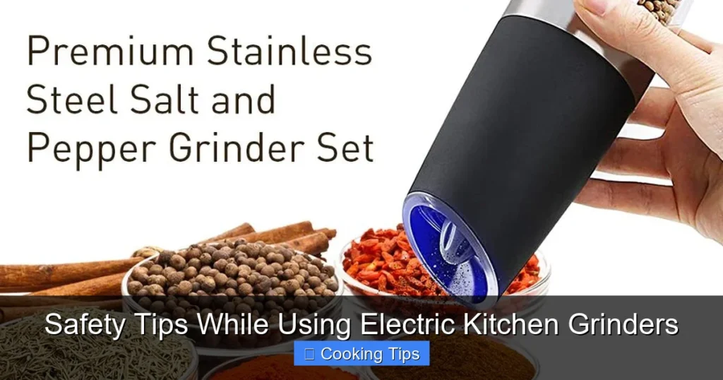 Safety Tips While Using Electric Kitchen Grinders
