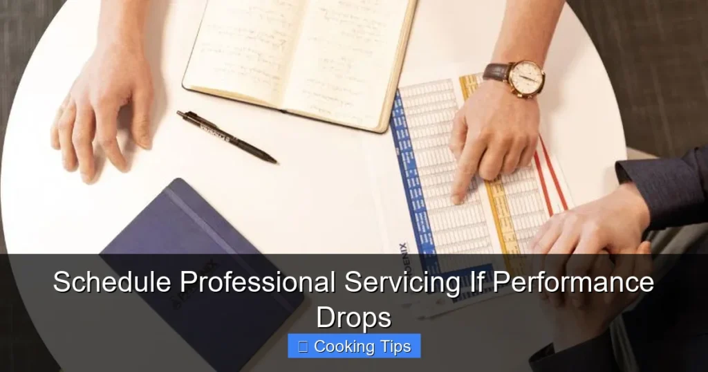Schedule Professional Servicing If Performance Drops Schedule Professional Servicing If Performance Drops