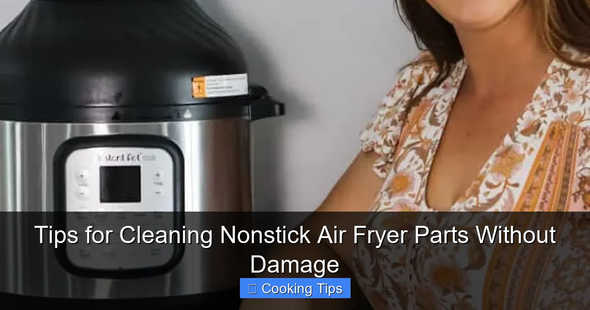 Tips for Cleaning Nonstick Air Fryer Parts Without Damage