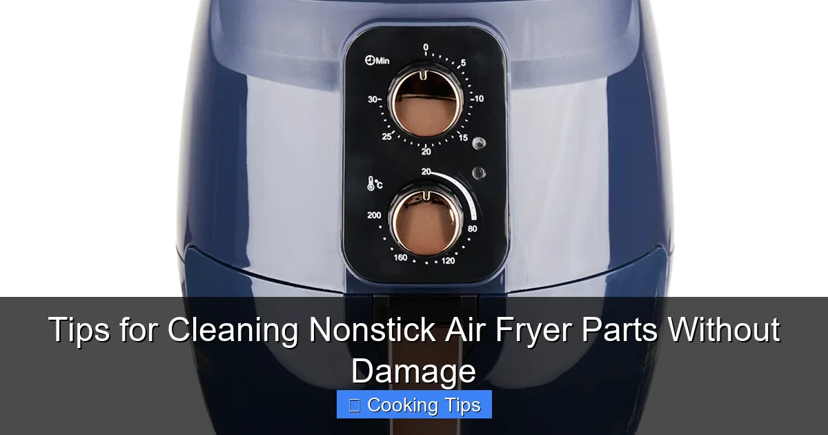 Tips for Cleaning Nonstick Air Fryer Parts Without Damage