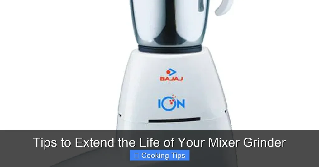 Tips to Extend the Life of Your Mixer Grinder