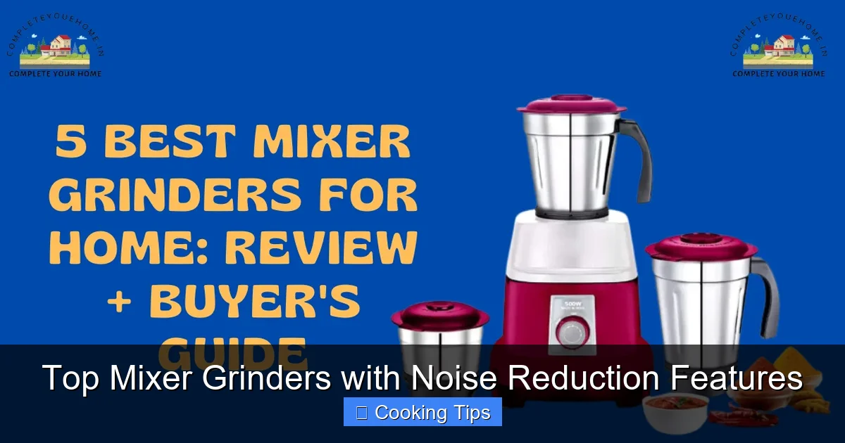 Top Mixer Grinders with Noise Reduction Features