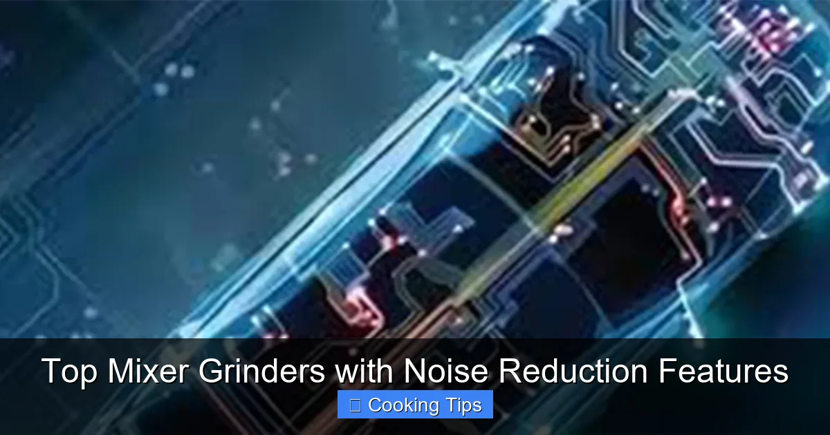 Top Mixer Grinders with Noise Reduction Features
