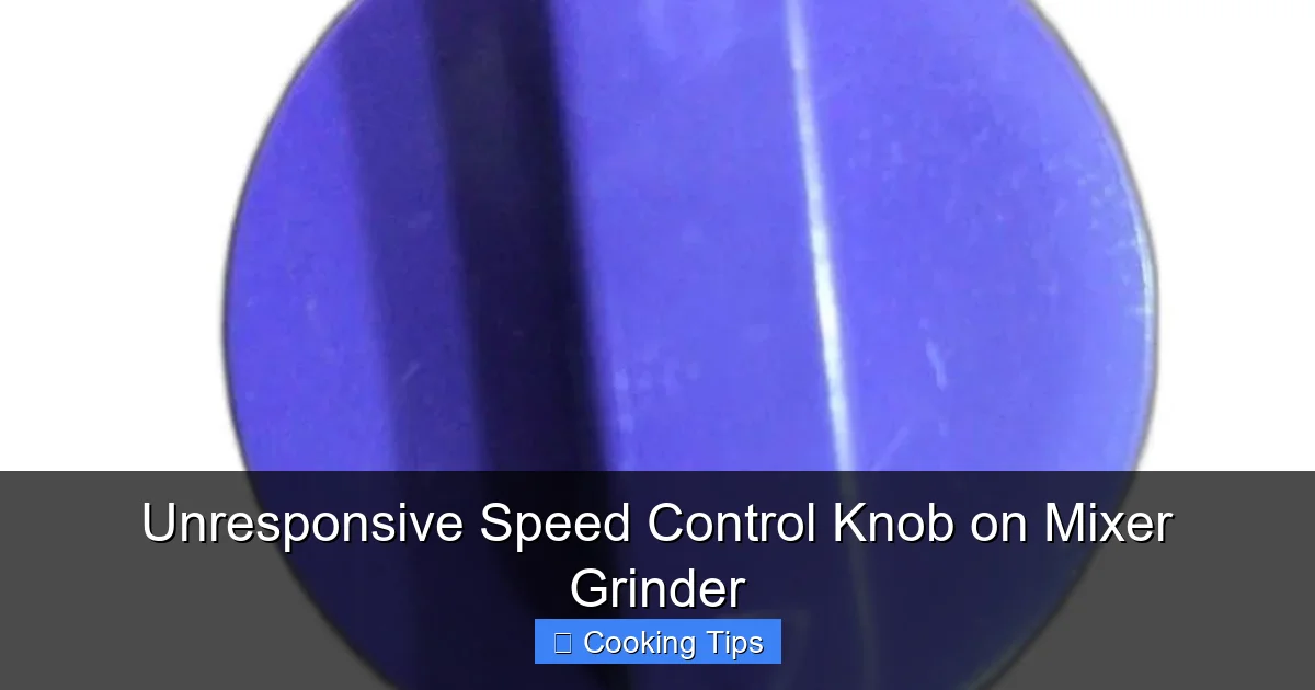 Unresponsive Speed Control Knob on Mixer Grinder