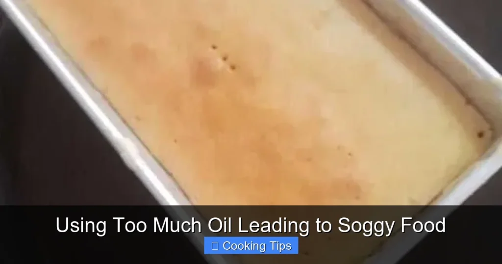Using Too Much Oil Leading to Soggy Food Using Too Much Oil Leading to Soggy Food