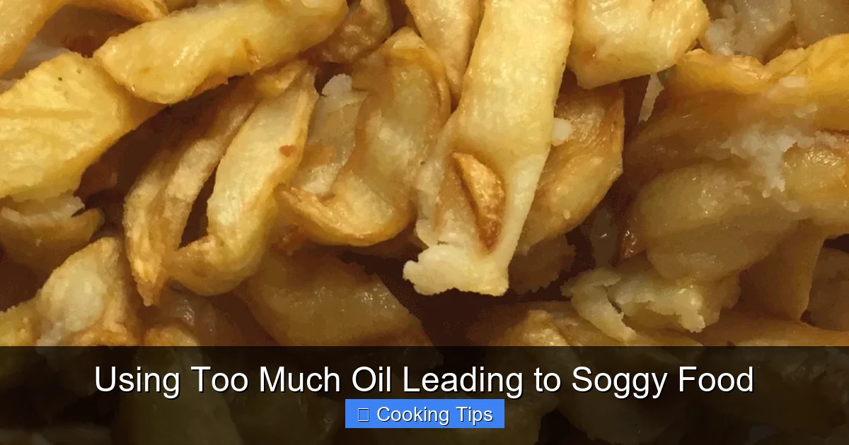 Using Too Much Oil Leading to Soggy Food