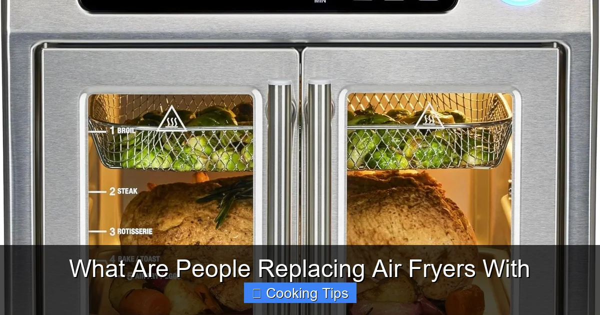 What Are People Replacing Air Fryers With