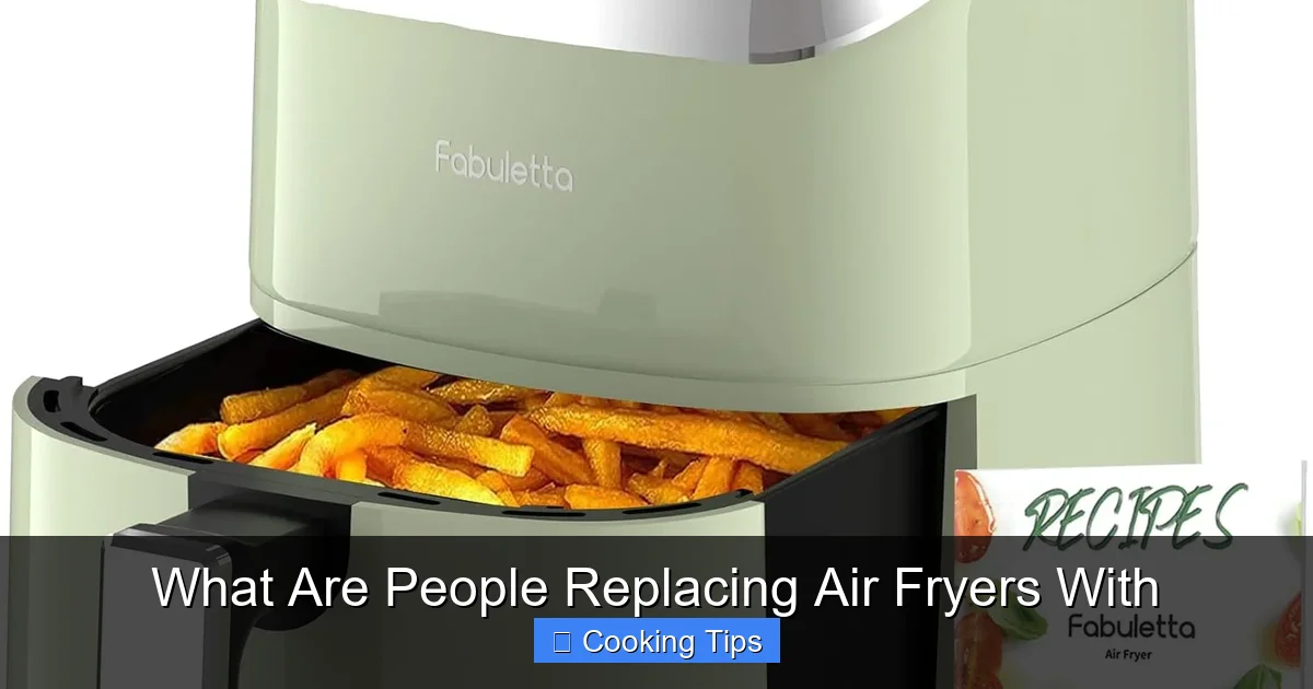 What Are People Replacing Air Fryers With