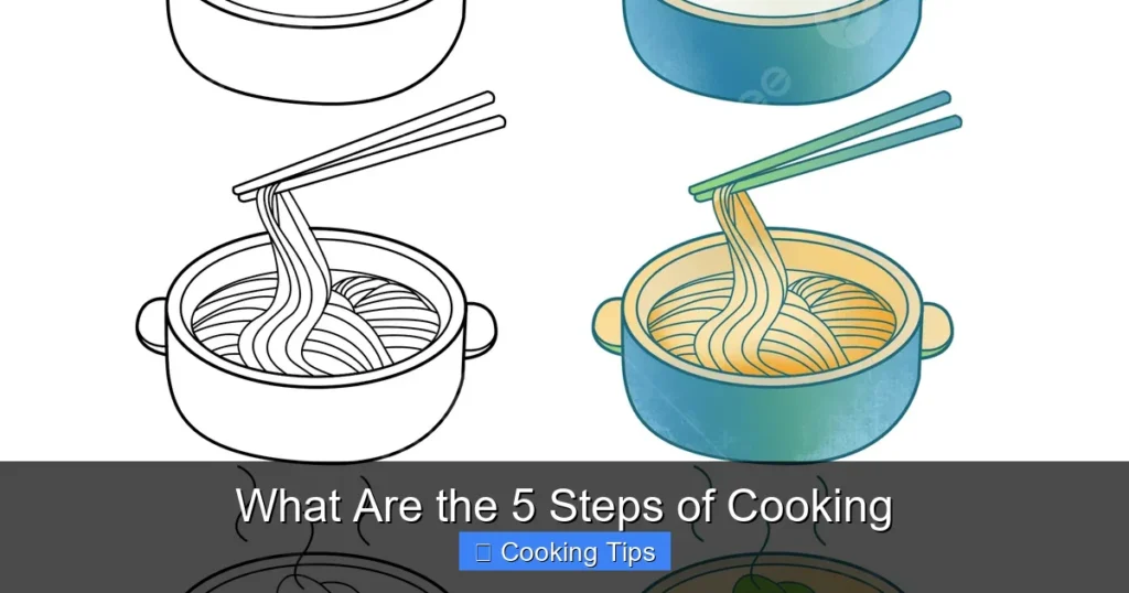 What Are the 5 Steps of Cooking What Are the 5 Steps of Cooking