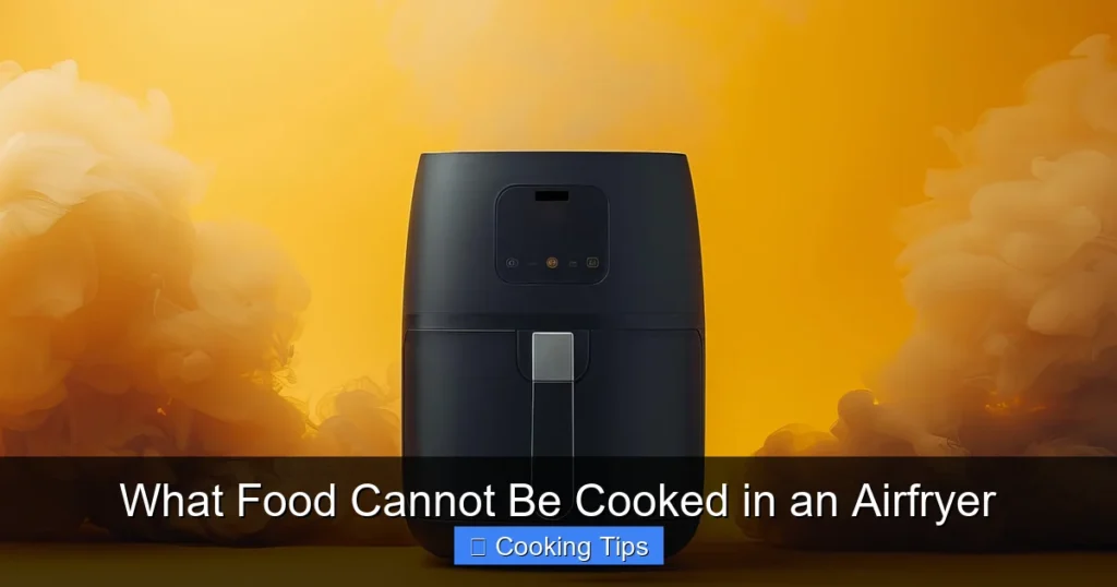 What Food Cannot Be Cooked in an Airfryer