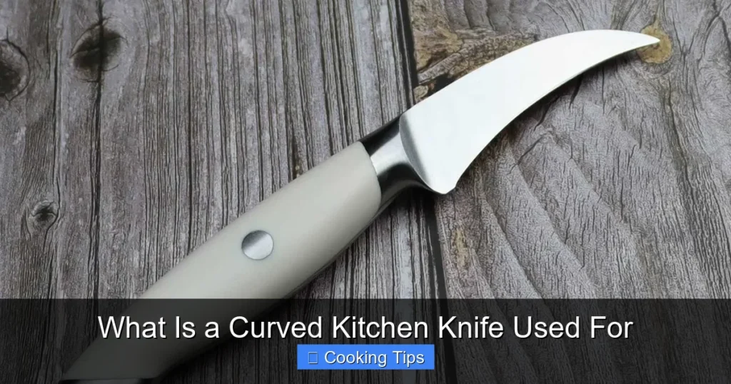 What Is a Curved Kitchen Knife Used For What Is a Curved Kitchen Knife Used For
